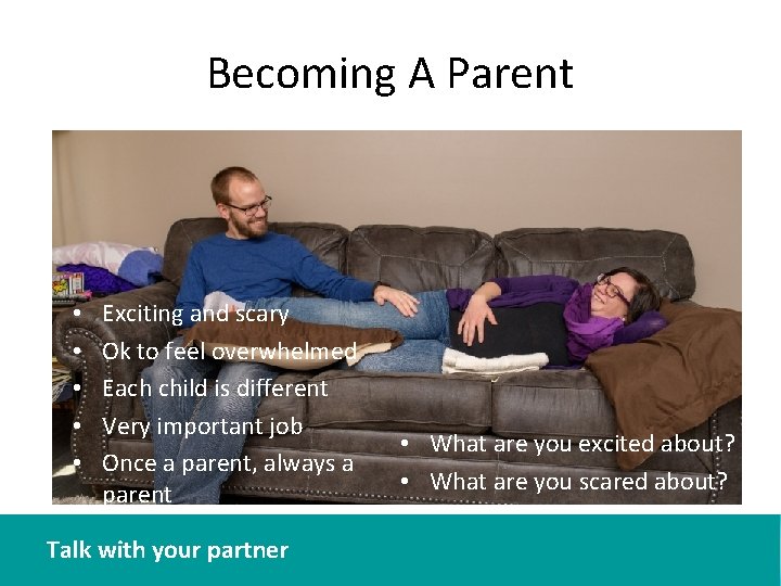 Becoming A Parent • • • Exciting and scary Ok to feel overwhelmed Each