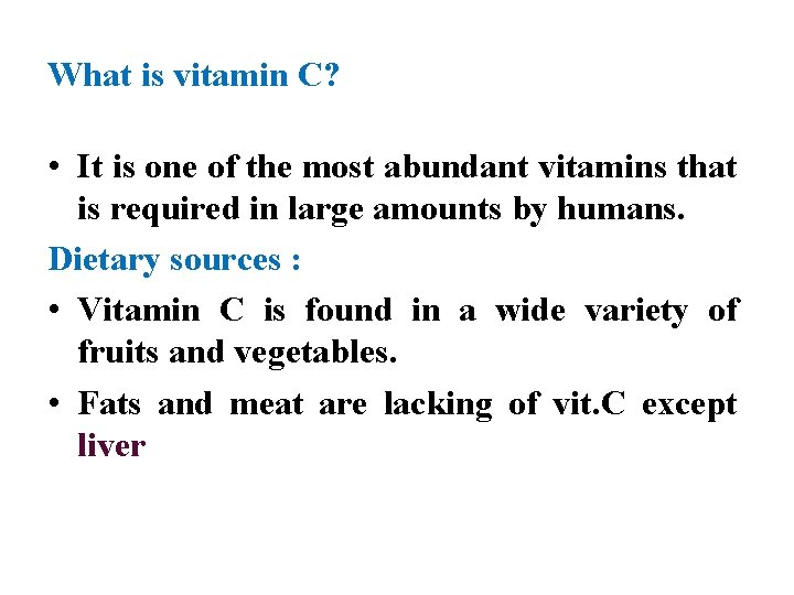 What is vitamin C? • It is one of the most abundant vitamins that