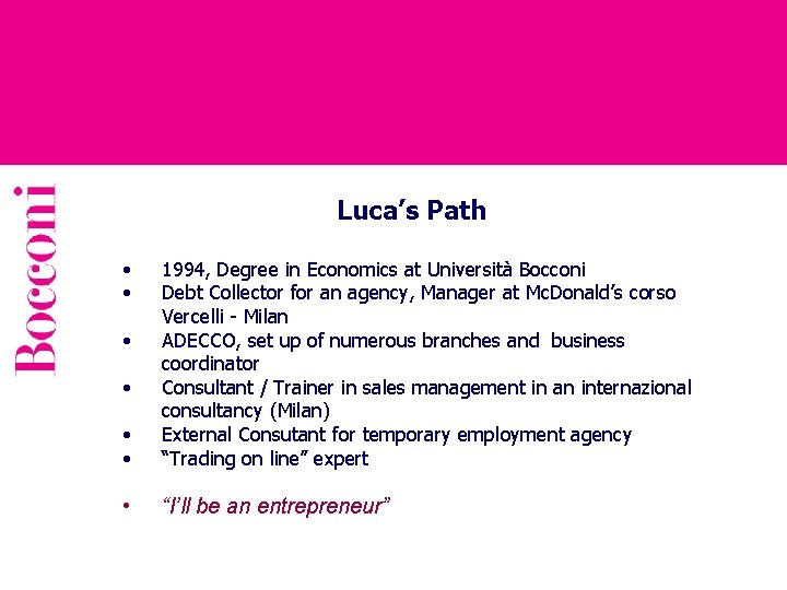 Luca’s Path • • 1994, Degree in Economics at Università Bocconi Debt Collector for