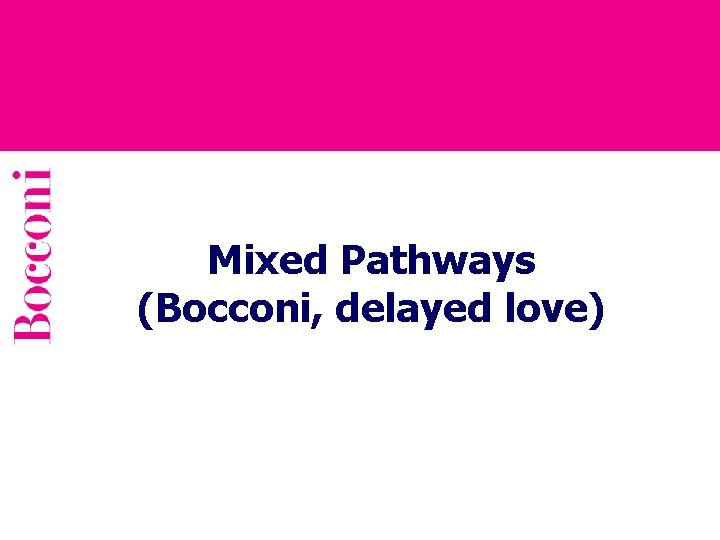 Mixed Pathways (Bocconi, delayed love) 