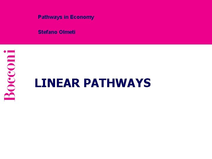 Pathways in Economy Stefano Olmeti LINEAR PATHWAYS 