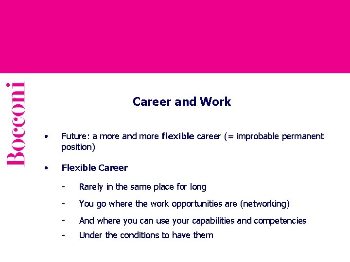 Career and Work • Future: a more and more flexible career (= improbable permanent