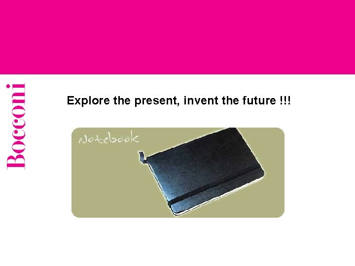 Explore the present, invent the future !!! 