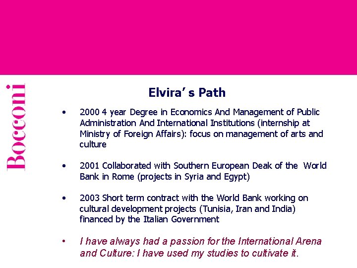 Elvira’ s Path • 2000 4 year Degree in Economics And Management of Public