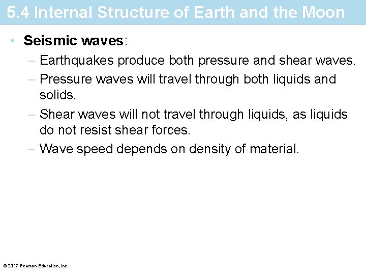 5. 4 Internal Structure of Earth and the Moon • Seismic waves: – Earthquakes