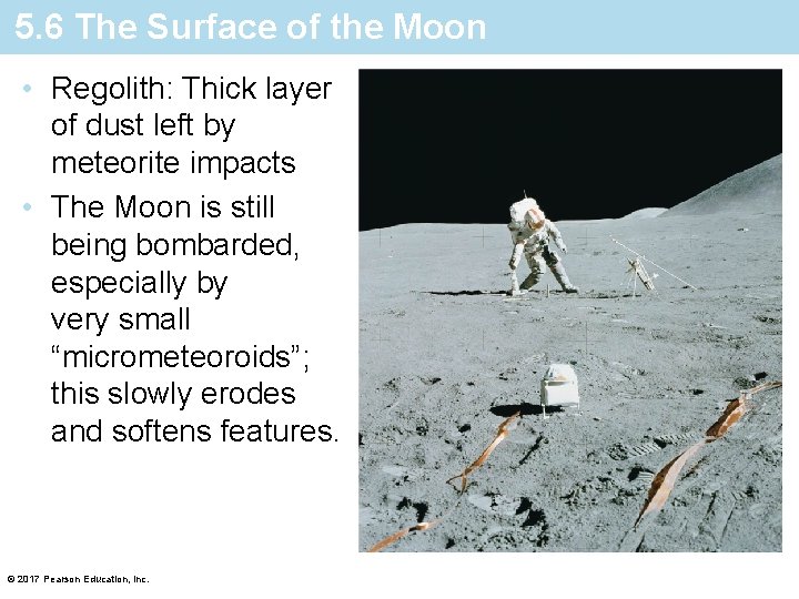 5. 6 The Surface of the Moon • Regolith: Thick layer of dust left