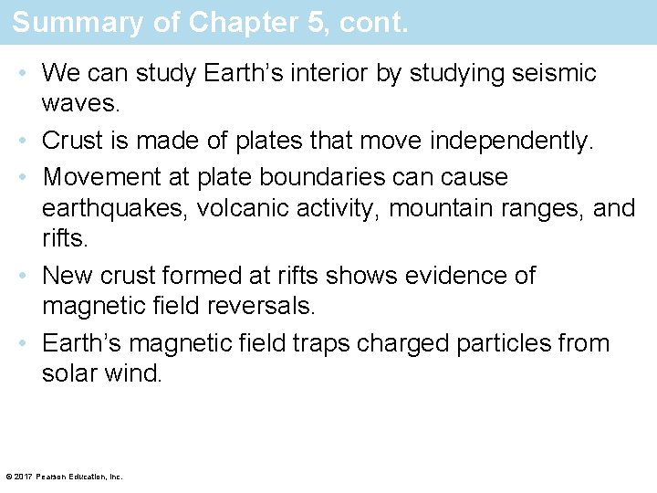 Summary of Chapter 5, cont. • We can study Earth’s interior by studying seismic