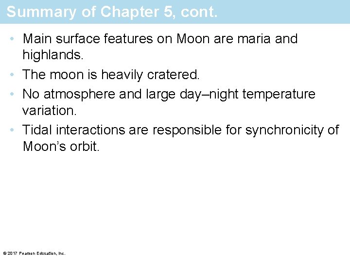 Summary of Chapter 5, cont. • Main surface features on Moon are maria and