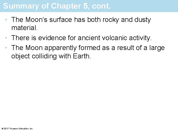 Summary of Chapter 5, cont. • The Moon’s surface has both rocky and dusty