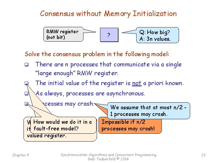 Consensus without Memory Initialization RMW register (not bit) ? Q: How big? A: 3