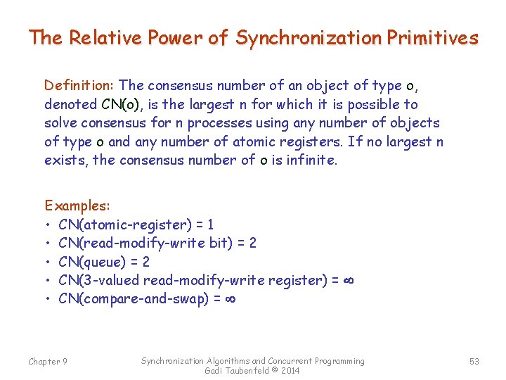 The Relative Power of Synchronization Primitives Definition: The consensus number of an object of