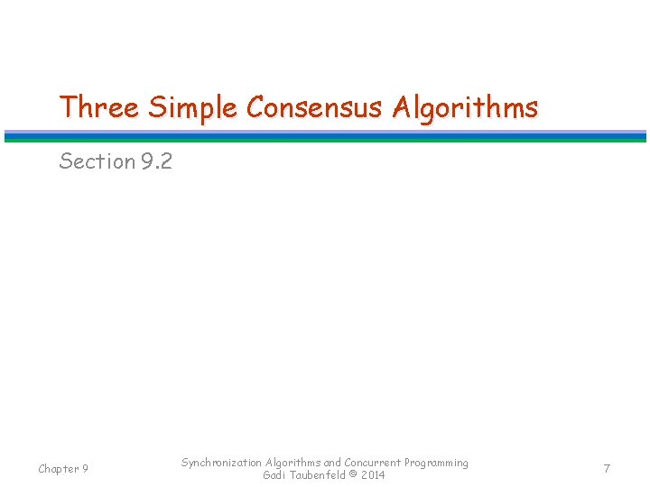 Three Simple Consensus Algorithms Section 9. 2 Chapter 9 Synchronization Algorithms and Concurrent Programming