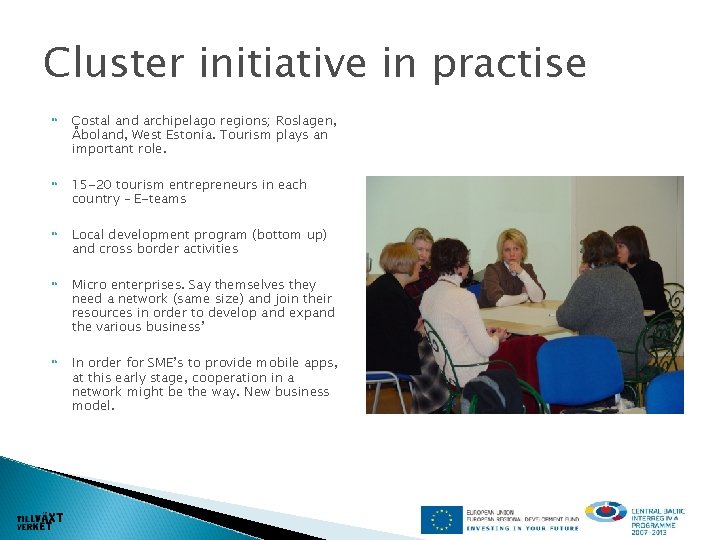 Cluster initiative in practise Costal and archipelago regions; Roslagen, Åboland, West Estonia. Tourism plays