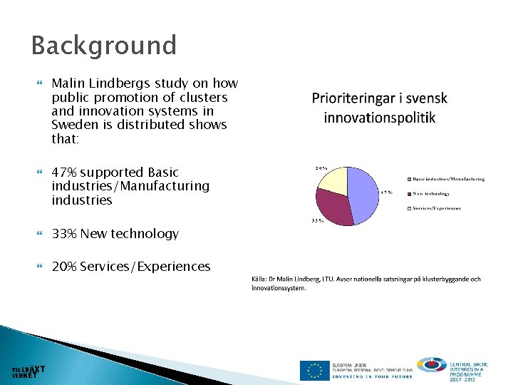 Background Malin Lindbergs study on how public promotion of clusters and innovation systems in
