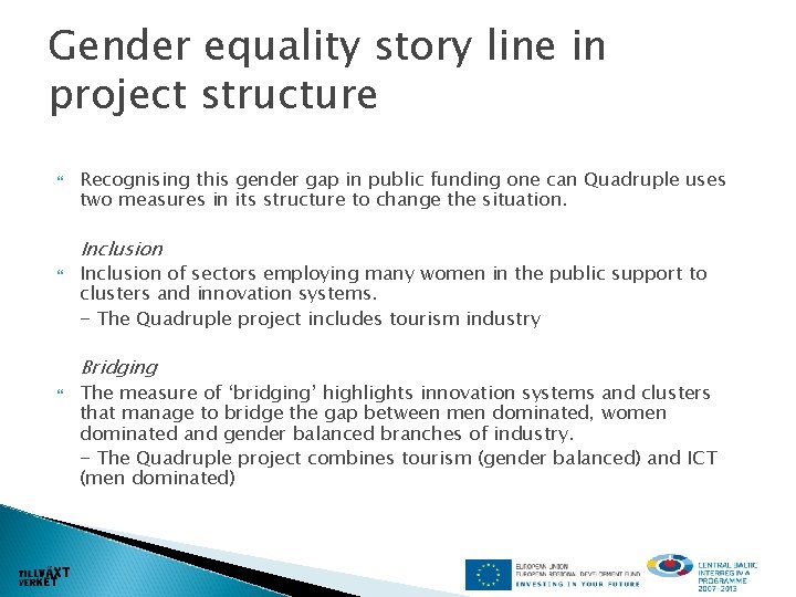 Gender equality story line in project structure Recognising this gender gap in public funding