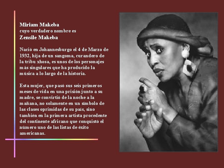 Miriam Makeba cuyo verdadero nombre es Zensile Makeba Nació en Johannesburgo el 4 de