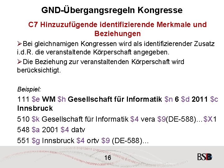 GND-Übergangsregeln Kongresse C 7 Hinzuzufügende identifizierende Merkmale und Beziehungen ØBei gleichnamigen Kongressen wird als