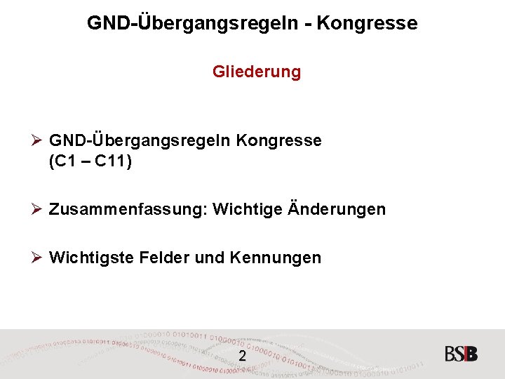 GND-Übergangsregeln - Kongresse Gliederung Ø GND-Übergangsregeln Kongresse (C 1 – C 11) Ø Zusammenfassung: