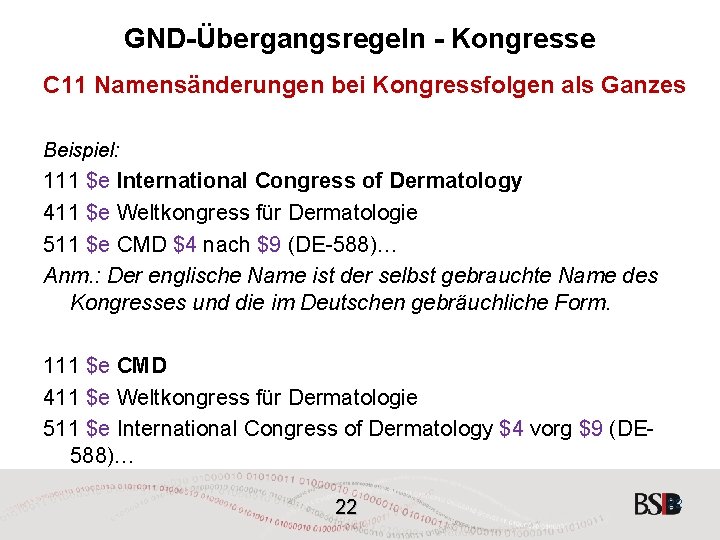 GND-Übergangsregeln - Kongresse C 11 Namensänderungen bei Kongressfolgen als Ganzes Beispiel: 111 $e International