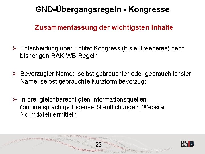 GND-Übergangsregeln - Kongresse Zusammenfassung der wichtigsten Inhalte Ø Entscheidung über Entität Kongress (bis auf