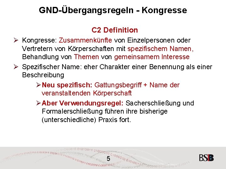 GND-Übergangsregeln - Kongresse C 2 Definition Ø Kongresse: Zusammenkünfte von Einzelpersonen oder Vertretern von