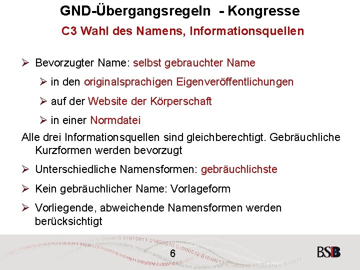 GND-Übergangsregeln - Kongresse C 3 Wahl des Namens, Informationsquellen Ø Bevorzugter Name: selbst gebrauchter