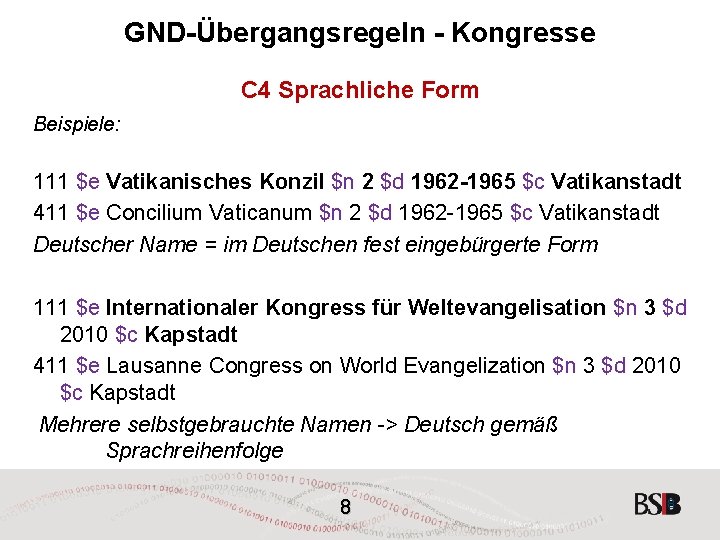 GND-Übergangsregeln - Kongresse C 4 Sprachliche Form Beispiele: 111 $e Vatikanisches Konzil $n 2