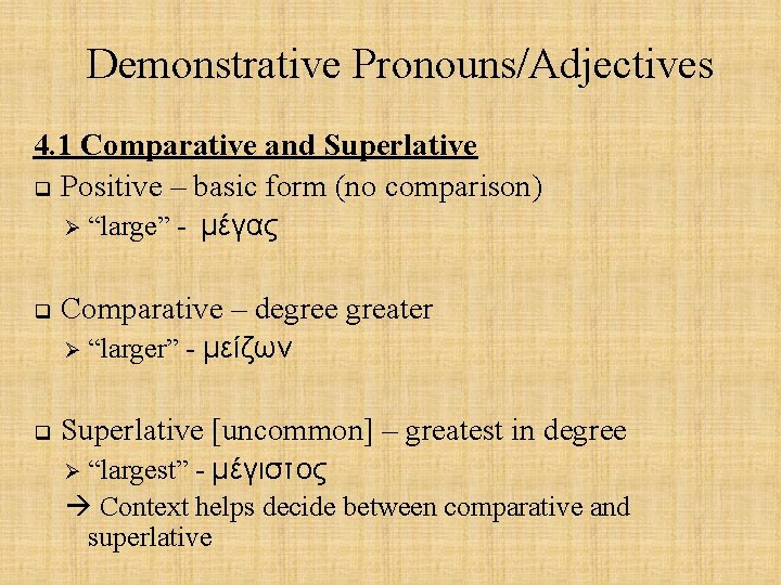 Demonstrative Pronouns/Adjectives 4. 1 Comparative and Superlative q Positive – basic form (no comparison)