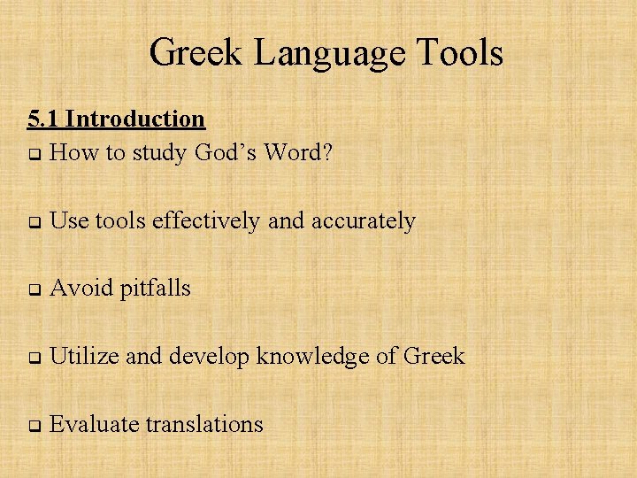 Greek Language Tools 5. 1 Introduction q How to study God’s Word? q Use
