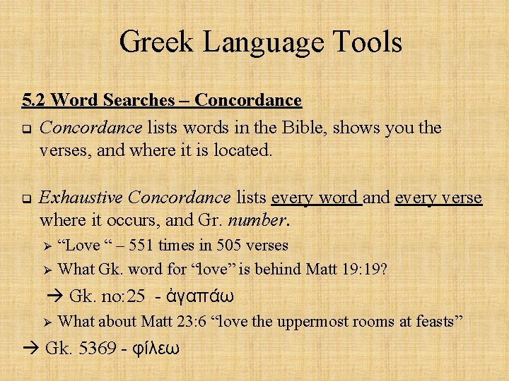 Greek Language Tools 5. 2 Word Searches – Concordance q Concordance lists words in