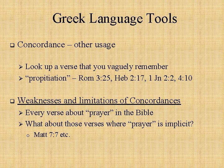 Greek Language Tools q Concordance – other usage Look up a verse that you