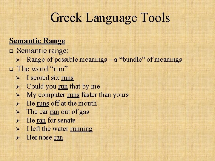 Greek Language Tools Semantic Range q Semantic range: Ø q Range of possible meanings