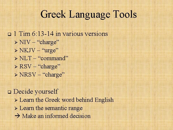 Greek Language Tools q 1 Tim 6: 13 -14 in various versions NIV –