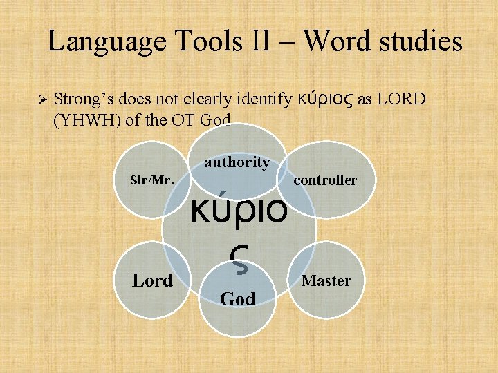Language Tools II – Word studies Ø Strong’s does not clearly identify κύριος as