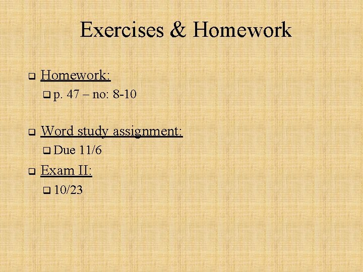 Exercises & Homework q Homework: q p. q 47 – no: 8 -10 Word