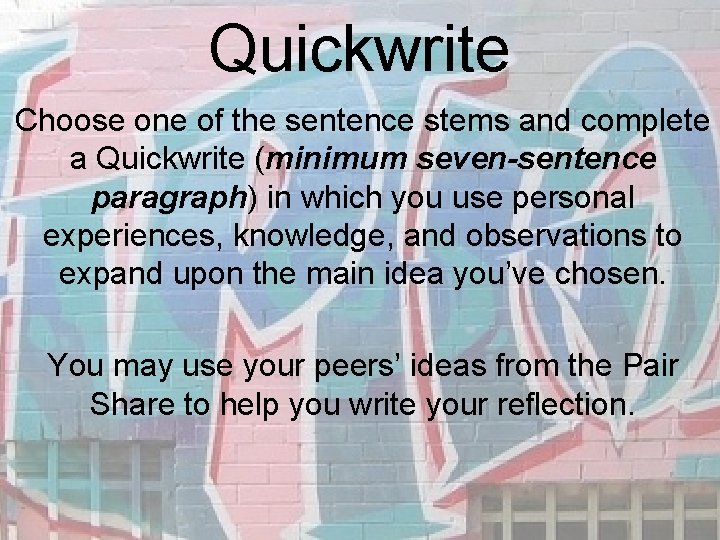 Quickwrite Choose one of the sentence stems and complete a Quickwrite (minimum seven-sentence paragraph)