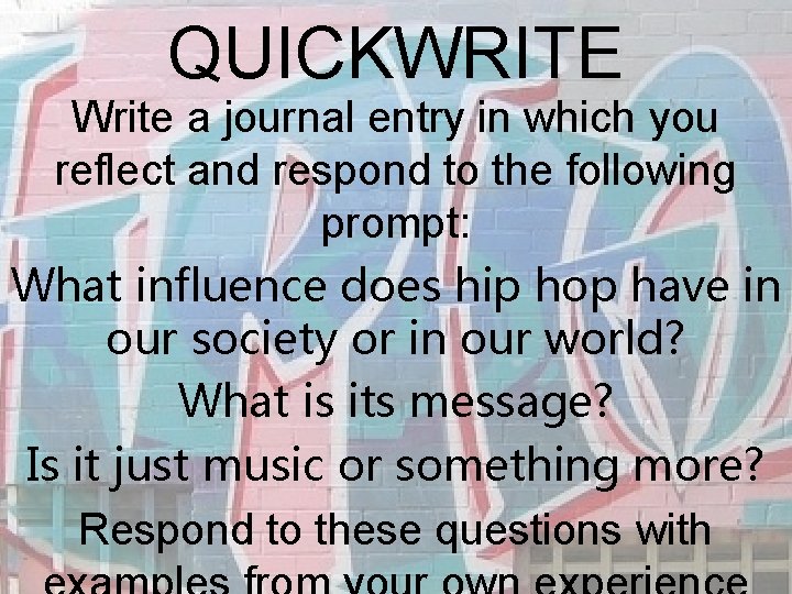 QUICKWRITE Write a journal entry in which you reflect and respond to the following