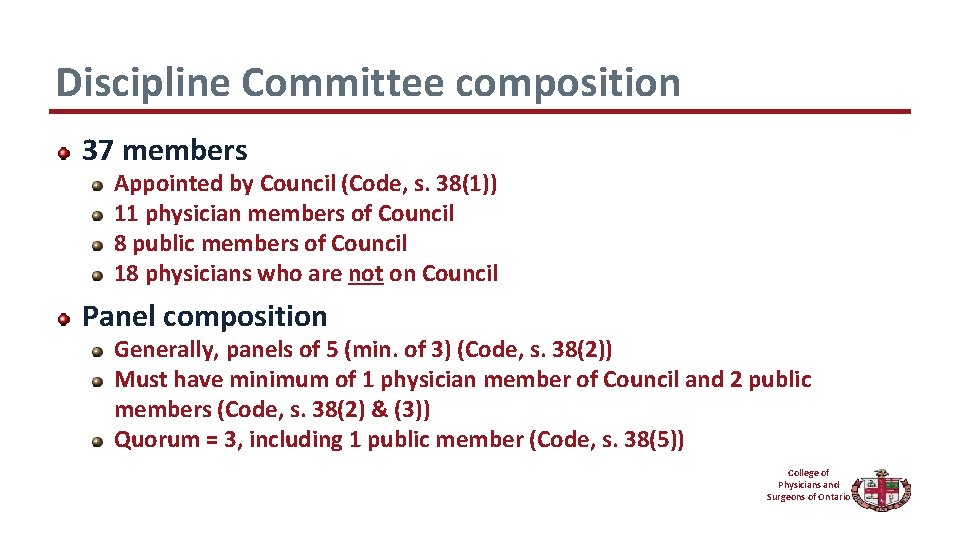 Discipline Committee composition 37 members Appointed by Council (Code, s. 38(1)) 11 physician members