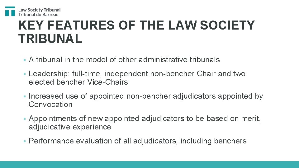 KEY FEATURES OF THE LAW SOCIETY TRIBUNAL § A tribunal in the model of