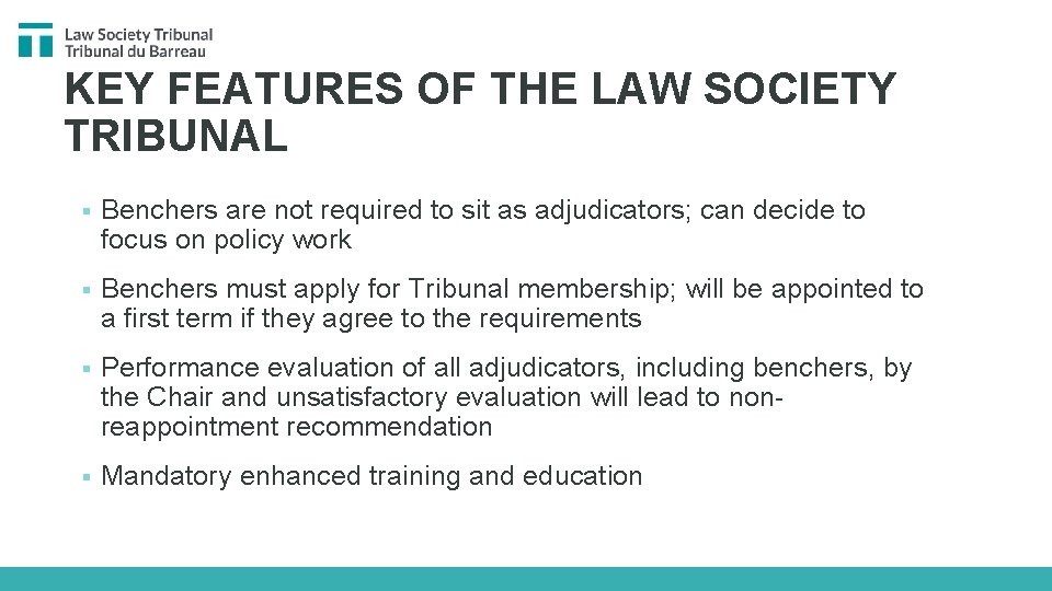 KEY FEATURES OF THE LAW SOCIETY TRIBUNAL § Benchers are not required to sit