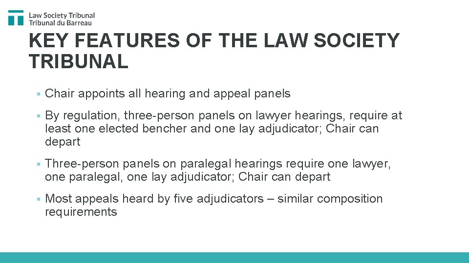 KEY FEATURES OF THE LAW SOCIETY TRIBUNAL § Chair appoints all hearing and appeal