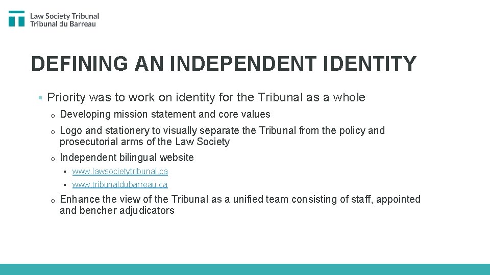 DEFINING AN INDEPENDENT IDENTITY § Priority was to work on identity for the Tribunal