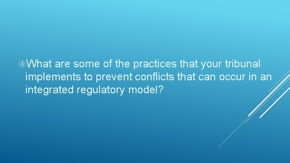  What are some of the practices that your tribunal implements to prevent conflicts