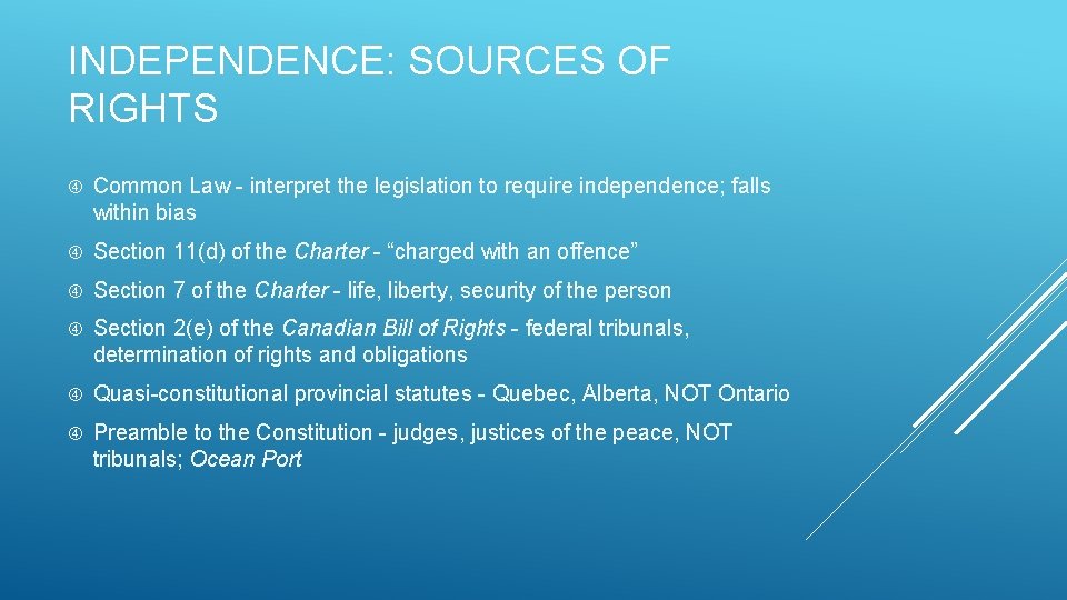 INDEPENDENCE: SOURCES OF RIGHTS Common Law - interpret the legislation to require independence; falls