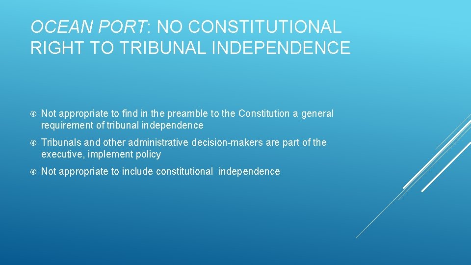 OCEAN PORT: NO CONSTITUTIONAL RIGHT TO TRIBUNAL INDEPENDENCE Not appropriate to find in the