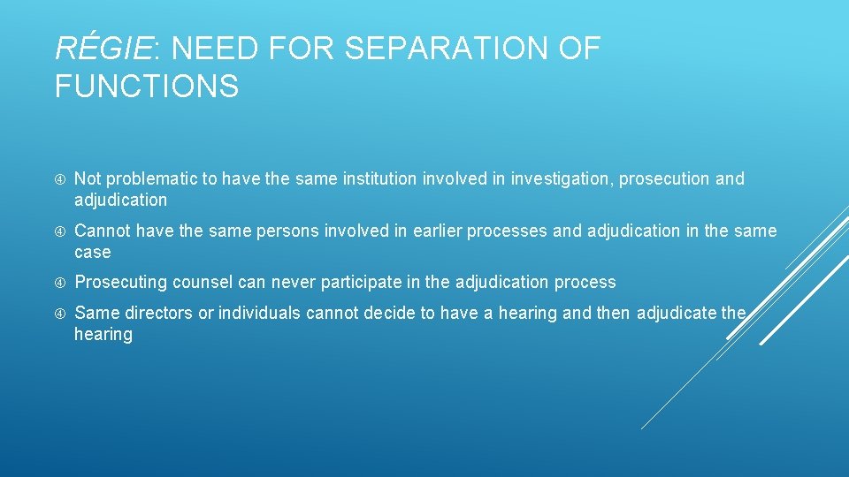 RÉGIE: NEED FOR SEPARATION OF FUNCTIONS Not problematic to have the same institution involved