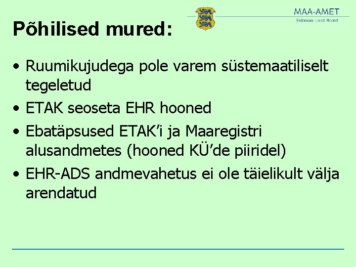 Põhilised mured: • Ruumikujudega pole varem süstemaatiliselt tegeletud • ETAK seoseta EHR hooned •