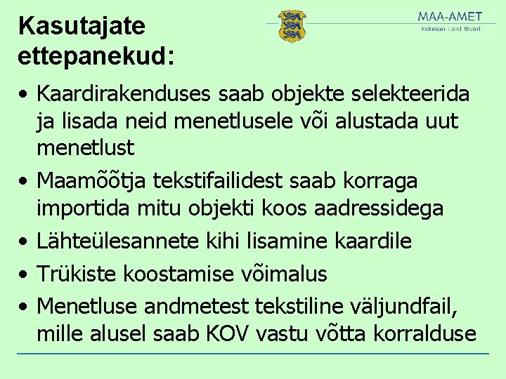 Kasutajate ettepanekud: • Kaardirakenduses saab objekte selekteerida ja lisada neid menetlusele või alustada uut