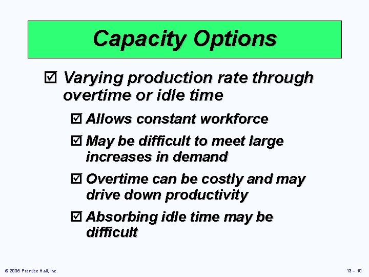 Capacity Options þ Varying production rate through overtime or idle time þ Allows constant