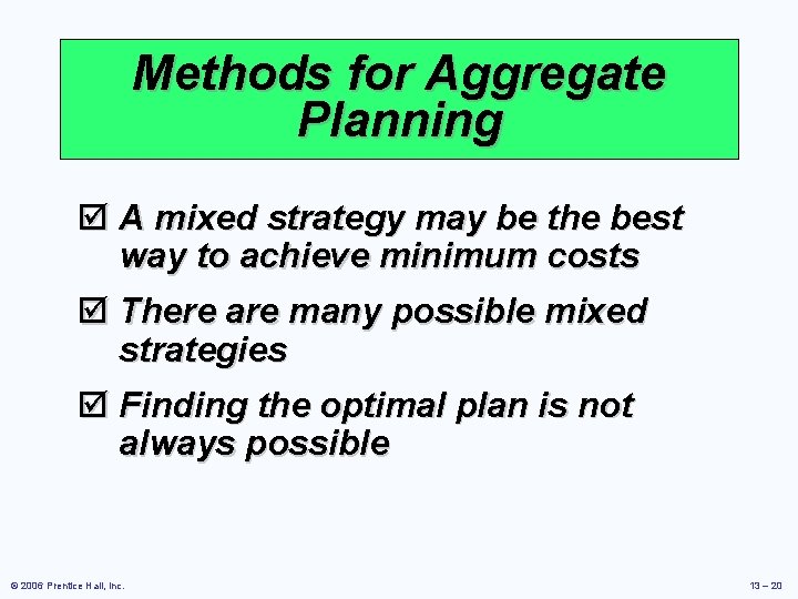 Methods for Aggregate Planning þ A mixed strategy may be the best way to